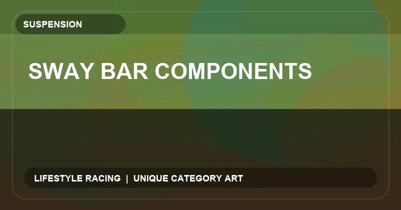 Sway Bar Components